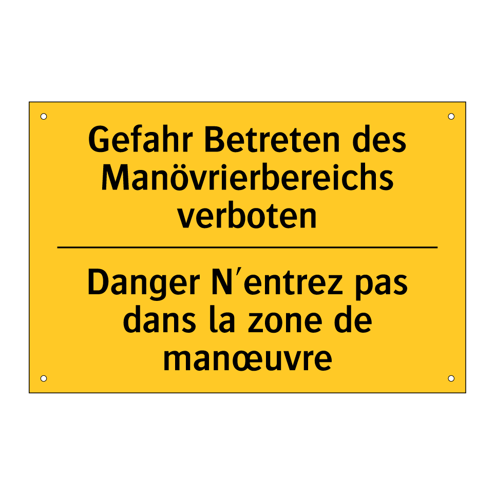 Gefahr Betreten des Manövrierbereichs /.../ - Danger N'entrez pas dans la zone /.../