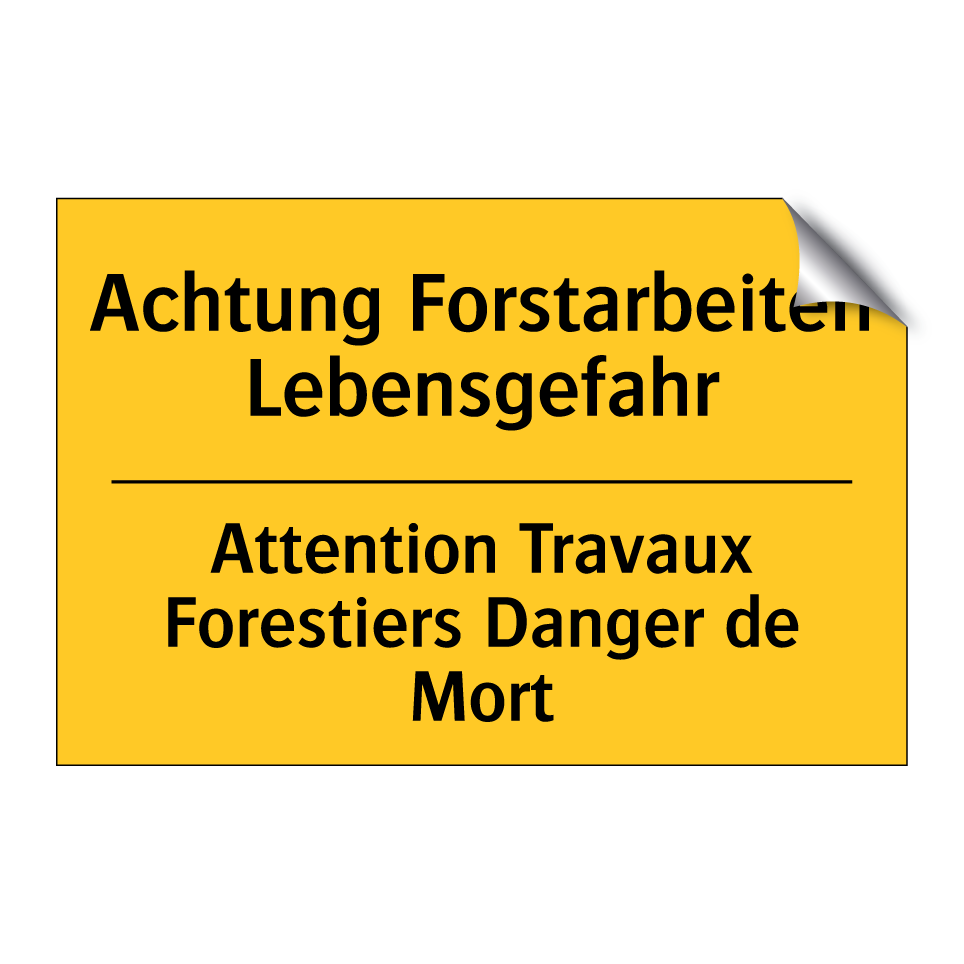 Achtung Forstarbeiten Lebensgefahr /.../ - Attention Travaux Forestiers Danger /.../