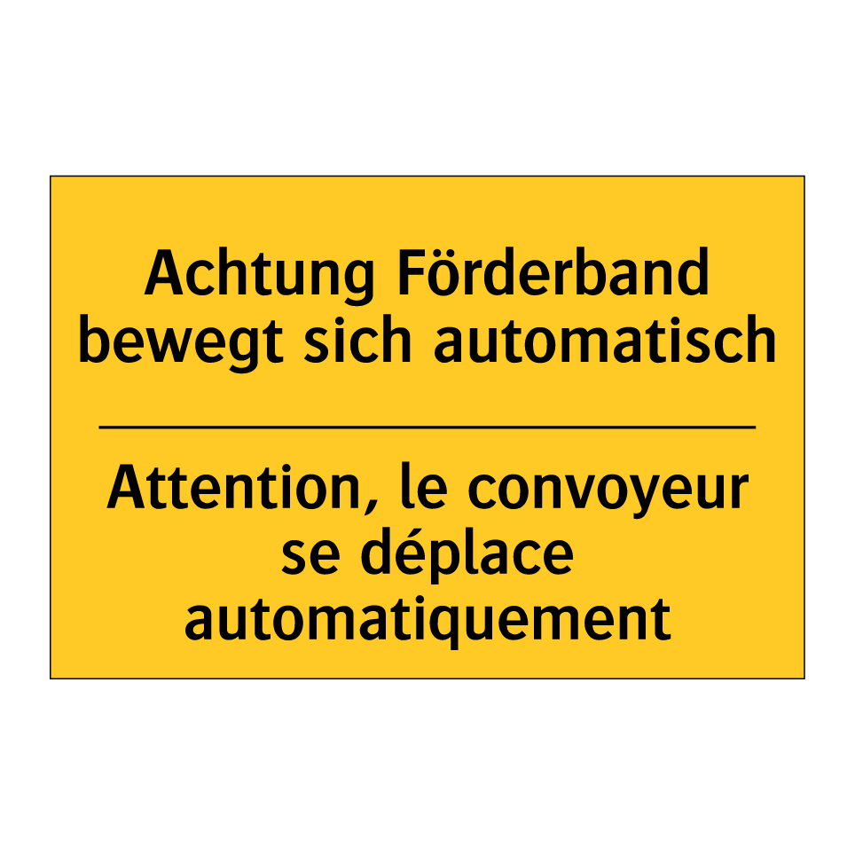 Achtung Förderband bewegt sich /.../ - Attention, le convoyeur se déplace /.../