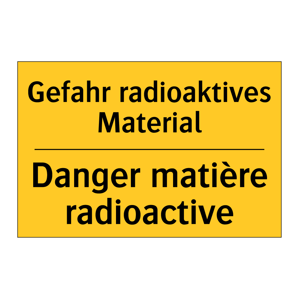 Gefahr radioaktives Material - Danger matière radioactive