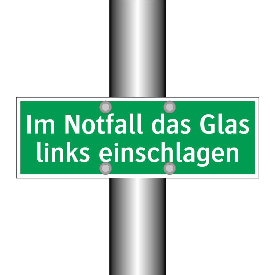 Im Notfall das Glas links einschlagen
