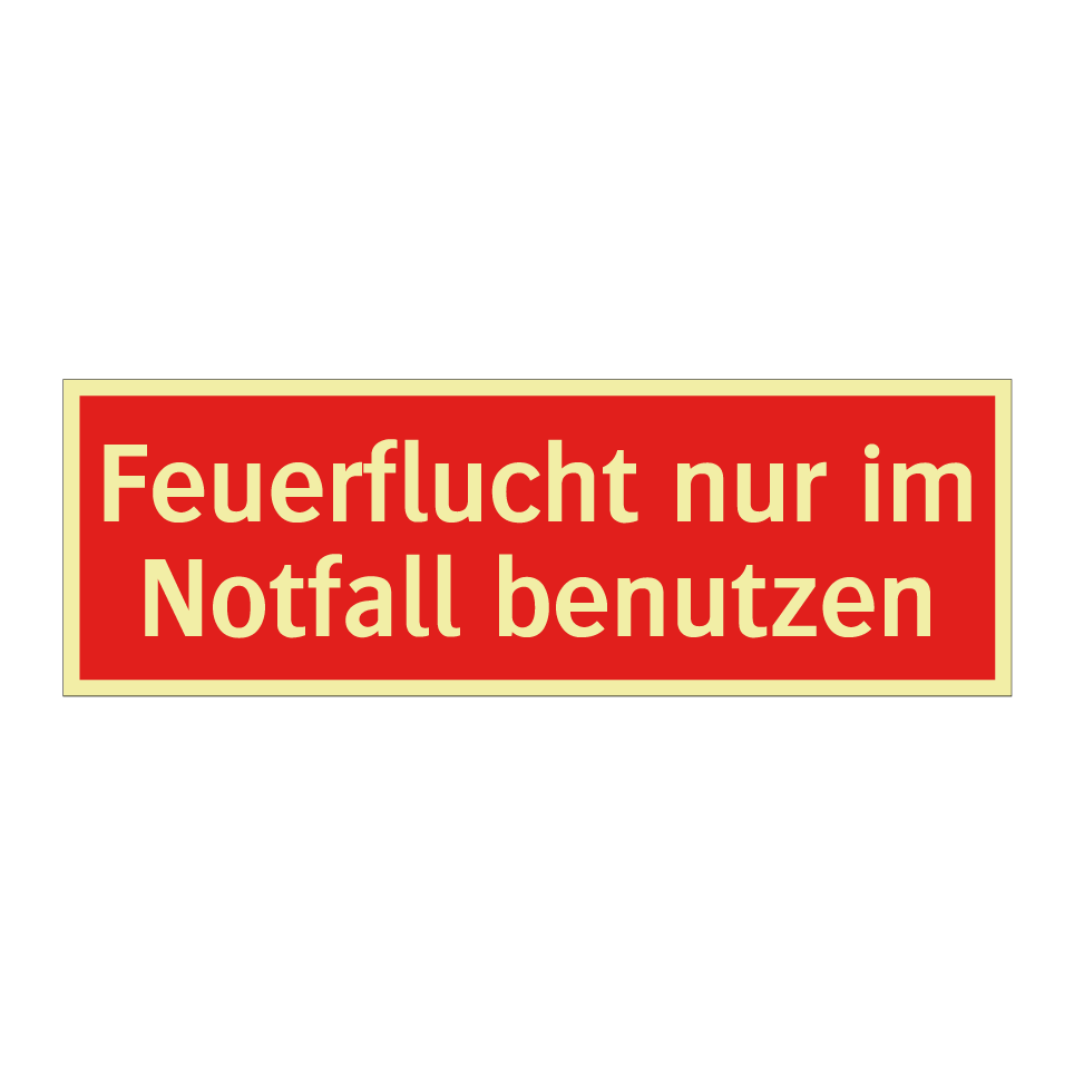 Feuerflucht nur im Notfall benutzen