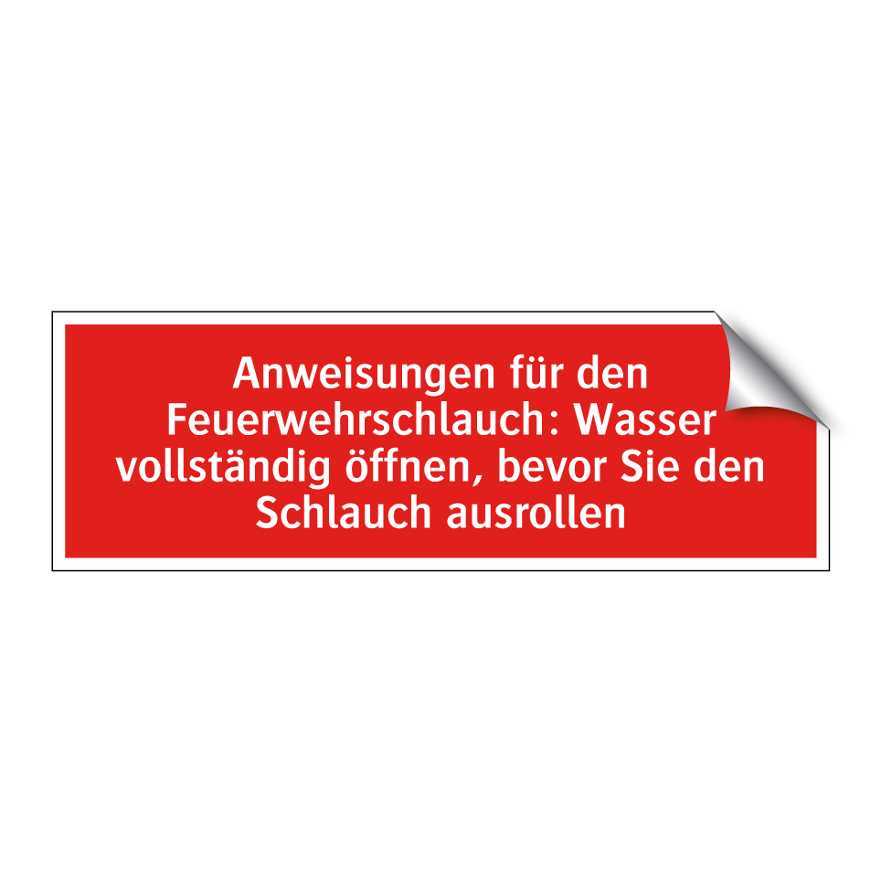 Anweisungen für den Feuerwehrschlauch: Wasser vollständig öffnen, bevor Sie den Schlauch ausrollen