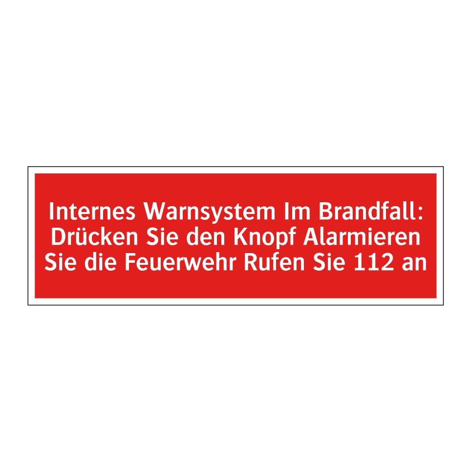 Internes Warnsystem Im Brandfall: Drücken Sie den Knopf Alarmieren Sie die Feuerwehr Rufen Sie 112 an