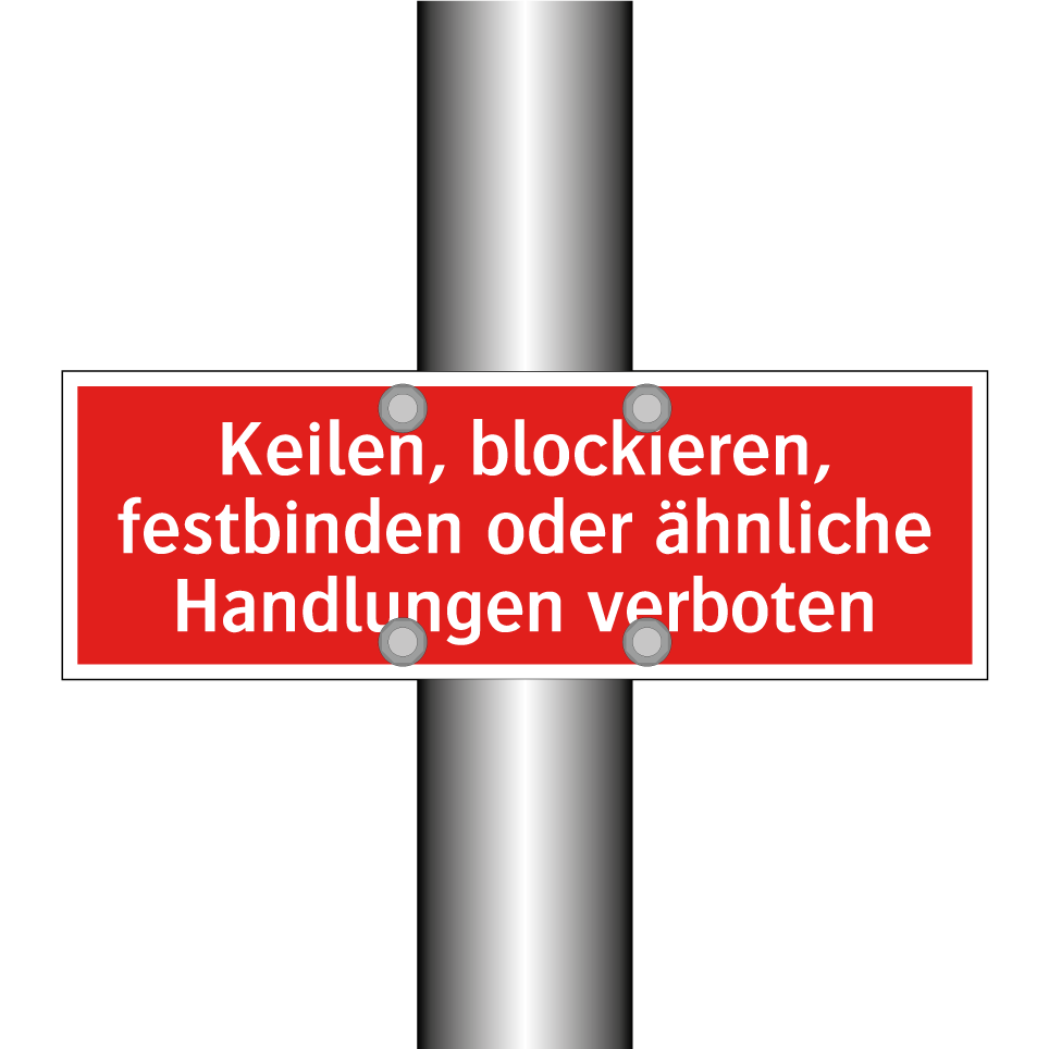 Keilen, blockieren, festbinden oder ähnliche Handlungen verboten
