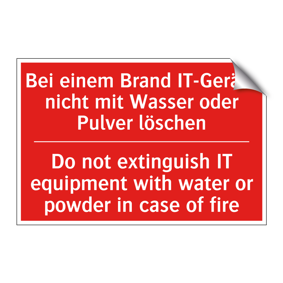 Bei einem Brand IT-Geräte nicht /.../ - Do not extinguish IT equipment /.../