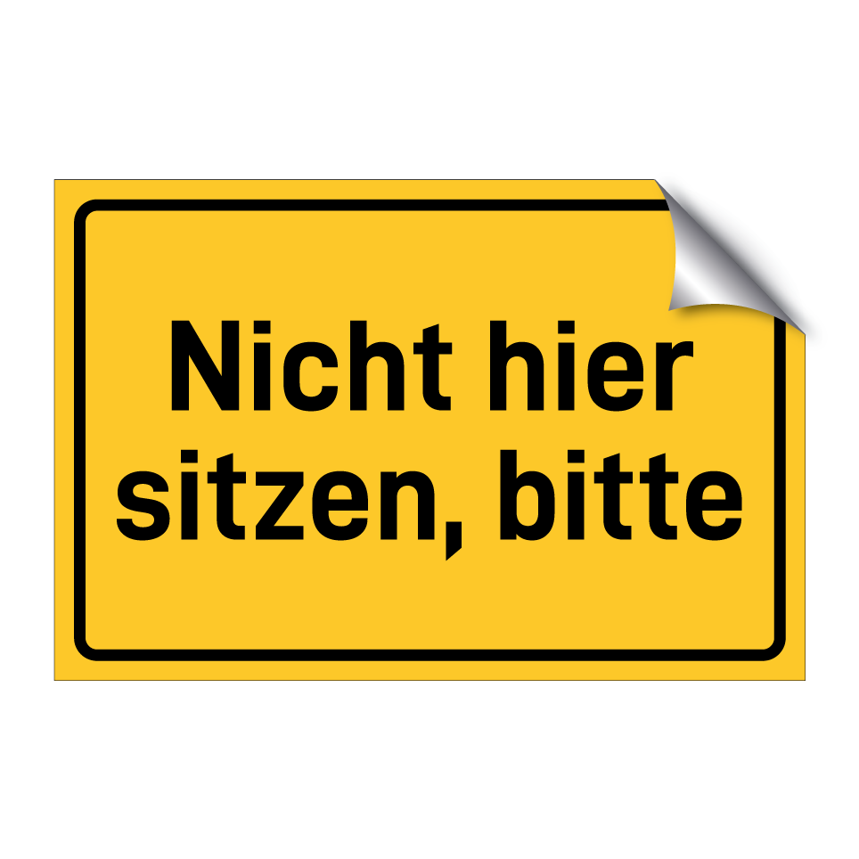 Nicht hier sitzen, bitte