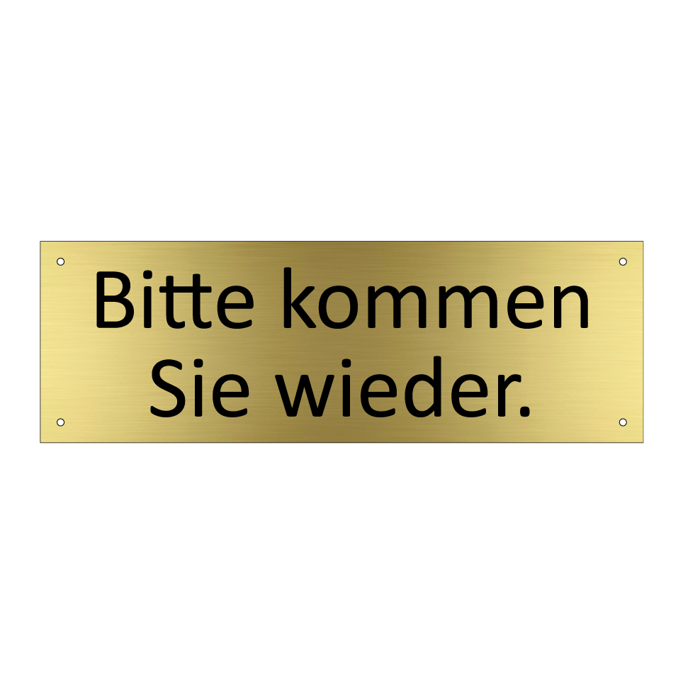 Bitte kommen Sie wieder.