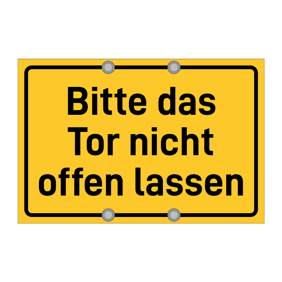 Bitte das Tor nicht offen lassen