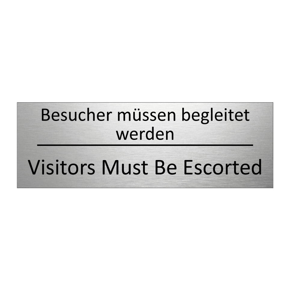 Besucher müssen begleitet werden /.../ - Visitors Must Be Escorted