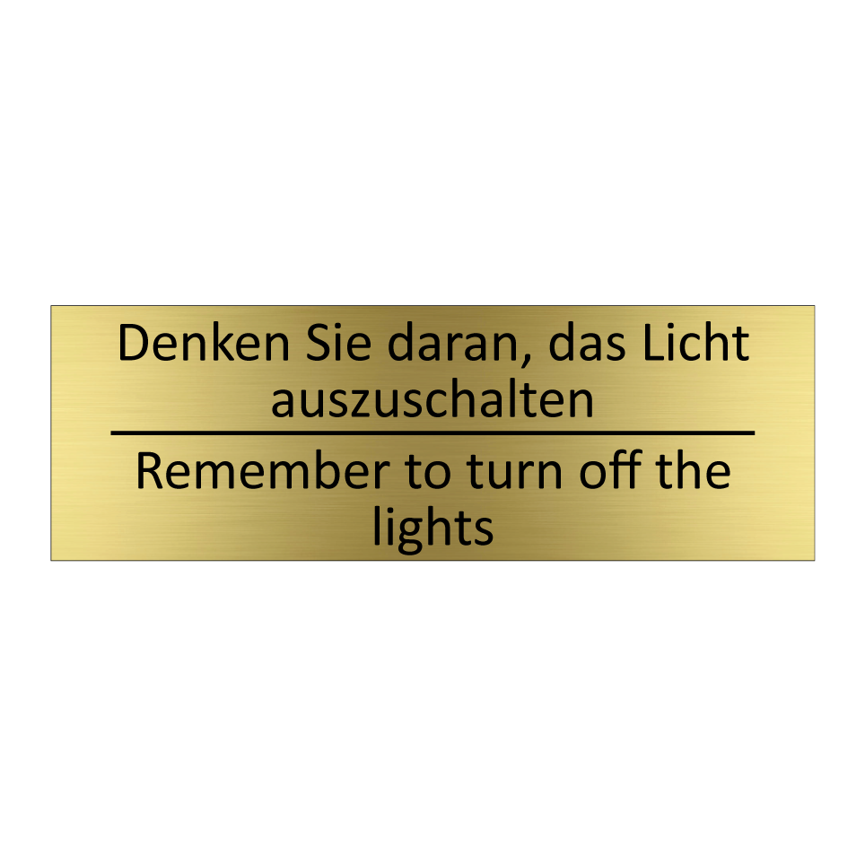Denken Sie daran, das Licht auszuschalten /.../ - Remember to turn off the lights /.../