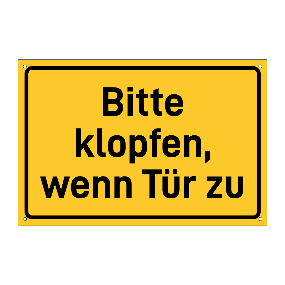 Bitte klopfen, wenn Tür zu