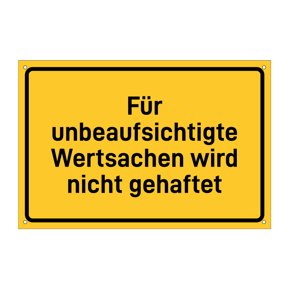 Für unbeaufsichtigte Wertsachen wird nicht gehaftet