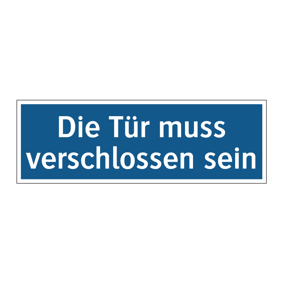 Die Tür muss verschlossen sein