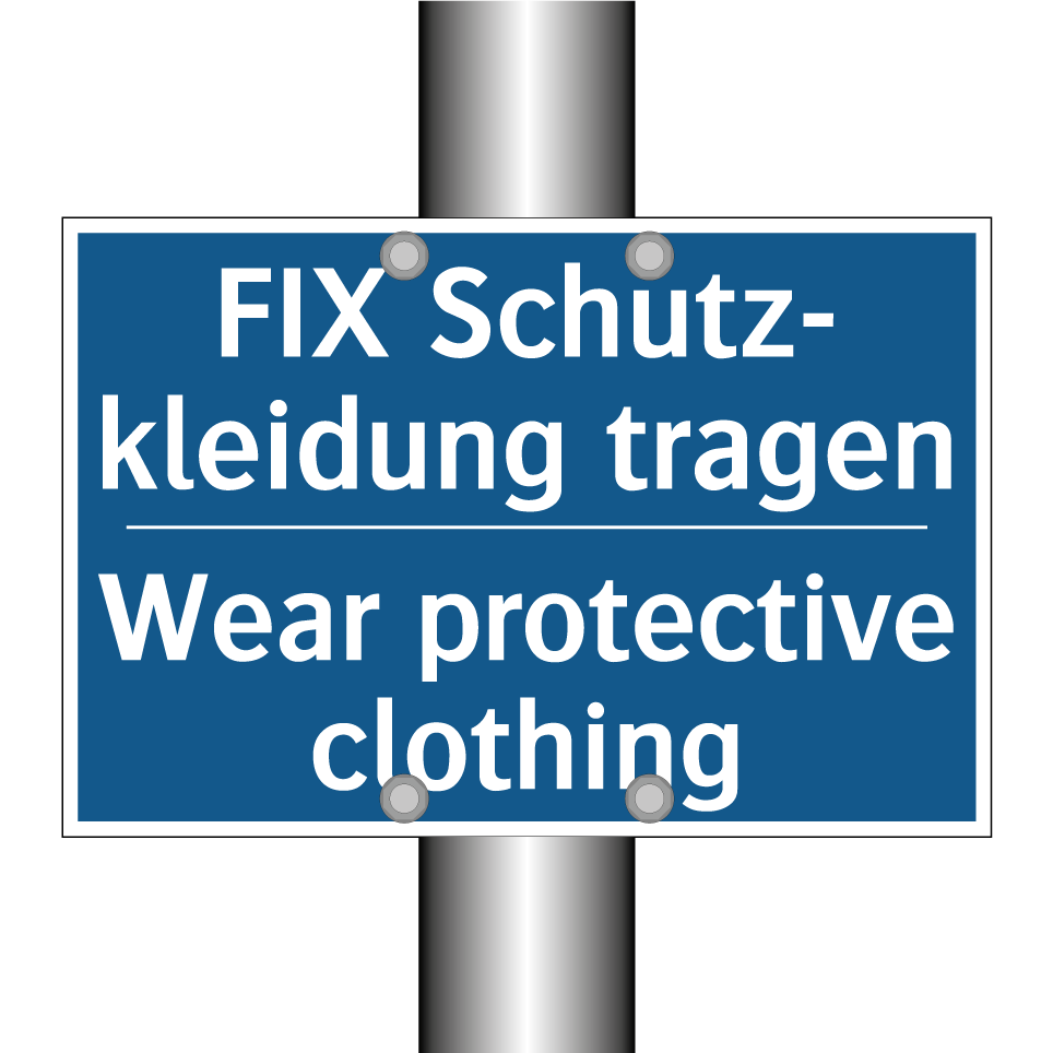 FIX Schutz- kleidung tragen - Wear protective clothing