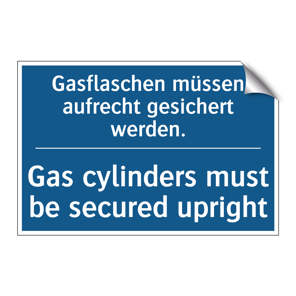 Gasflaschen müssen aufrecht gesichert /.../ - Gas cylinders must be secured /.../