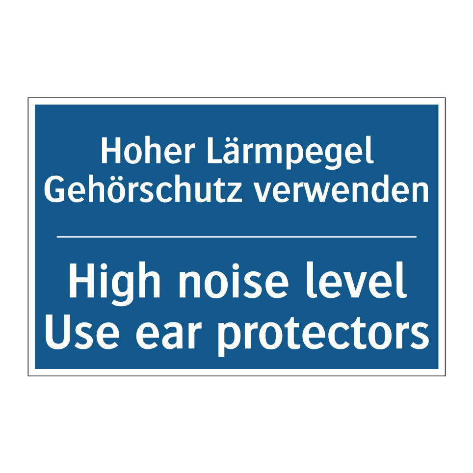 Hoher Lärmpegel Gehörschutz verwenden/.../ - High noise level Use ear protectors/.../