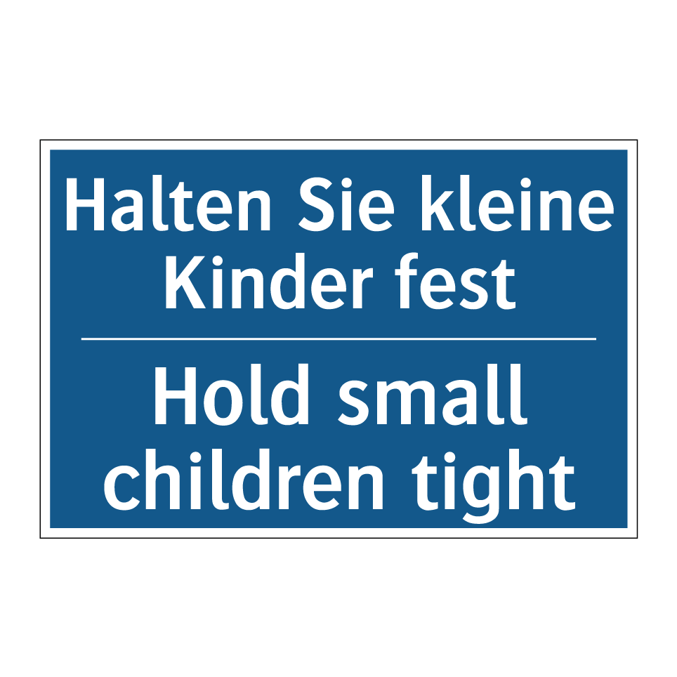 Halten Sie kleine Kinder fest - Hold small children tight