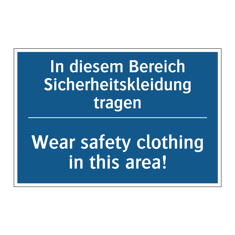 In diesem Bereich Sicherheitskleidung /.../ - Wear safety clothing in this area!/.../