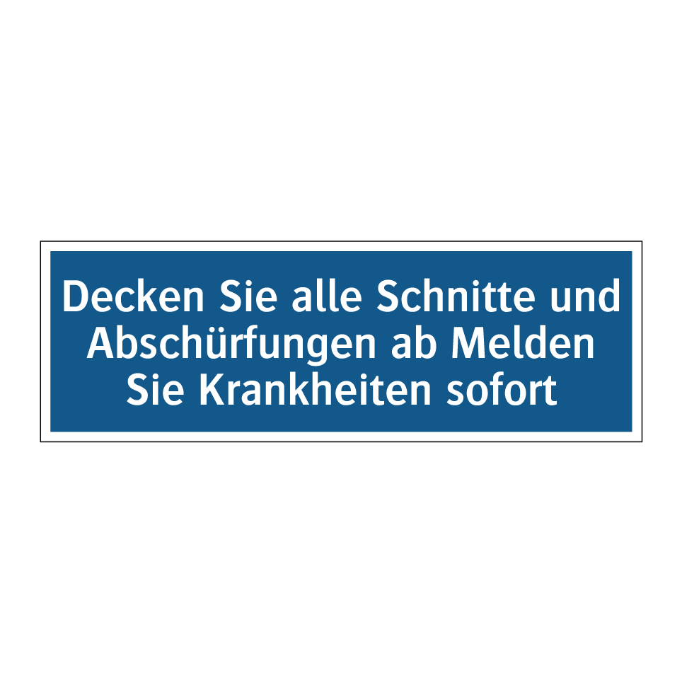 Decken Sie alle Schnitte und Abschürfungen ab Melden Sie Krankheiten sofort