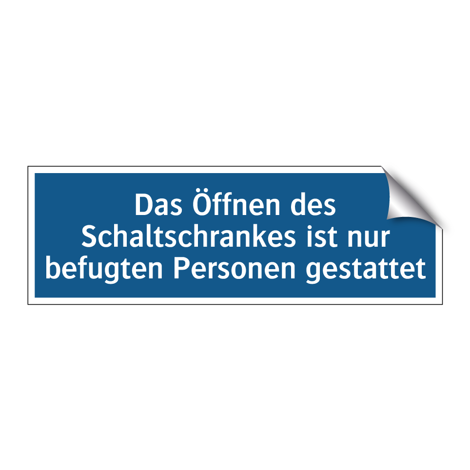 Das Öffnen des Schaltschrankes ist nur befugten Personen gestattet