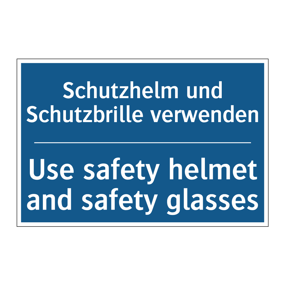 Schutzhelm und Schutzbrille verwenden/.../ - Use safety helmet and safety glasses/.../