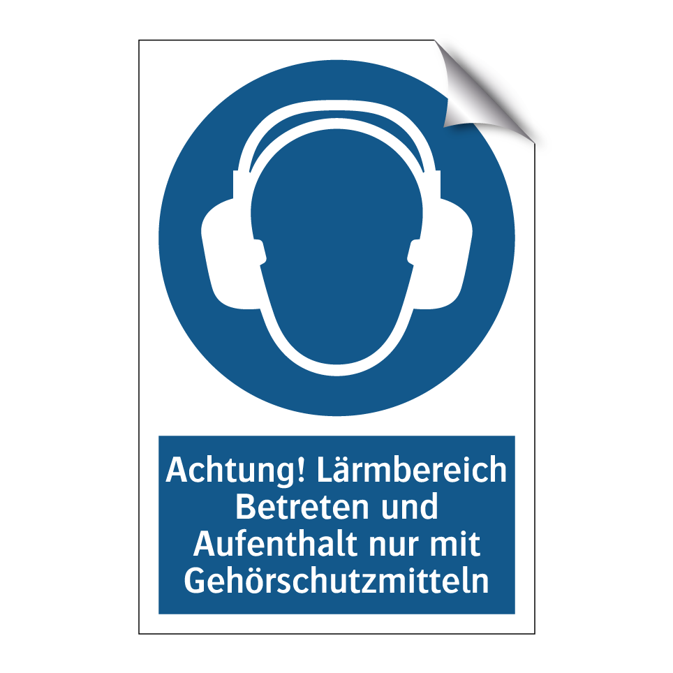 Achtung! Lärmbereich Betreten und Aufenthalt nur mit Gehörschutzmitteln