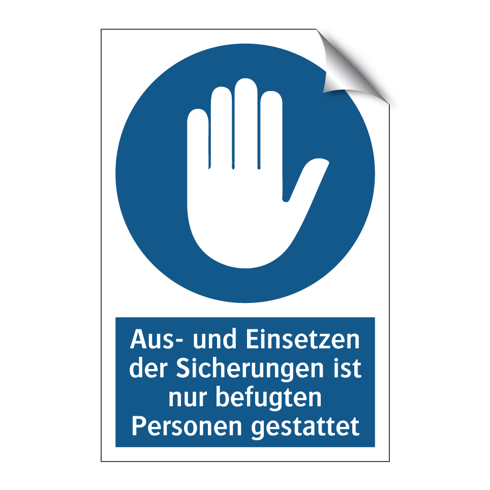 Aus- und Einsetzen der Sicherungen ist nur befugten Personen gestattet