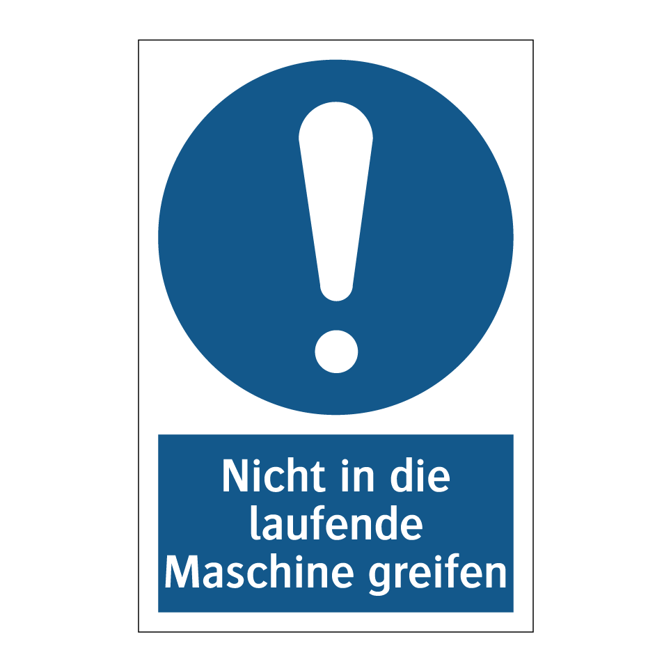Nicht in die laufende Maschine greifen