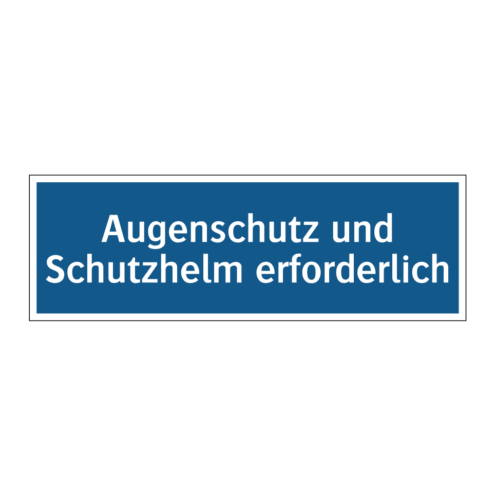 Augenschutz und Schutzhelm erforderlich