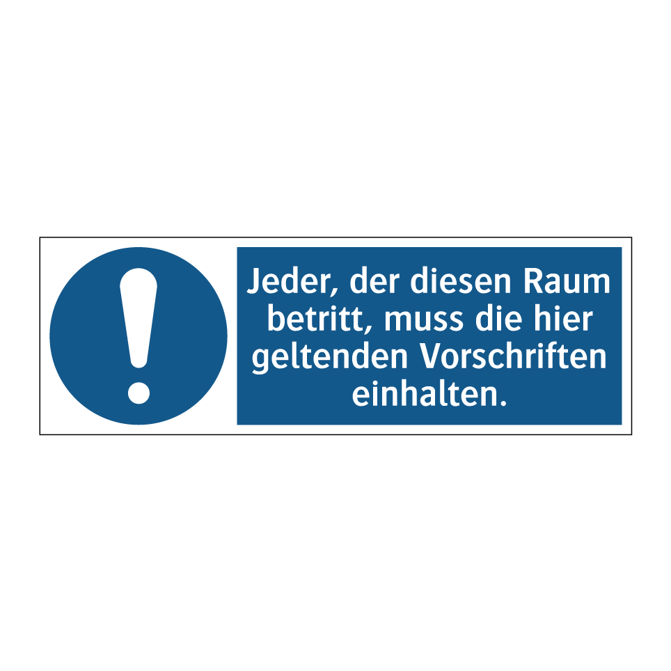 Jeder, der diesen Raum betritt, muss die hier geltenden Vorschriften einhalten.