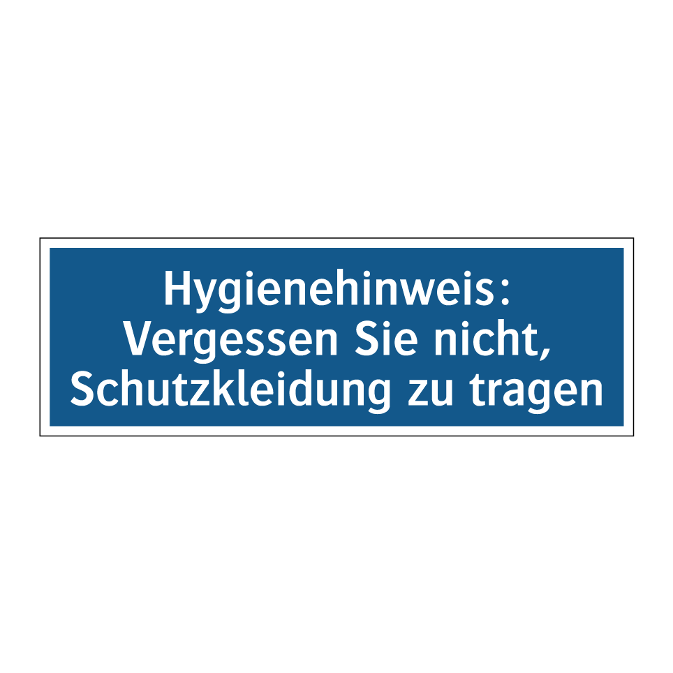 Hygienehinweis: Vergessen Sie nicht, Schutzkleidung zu tragen