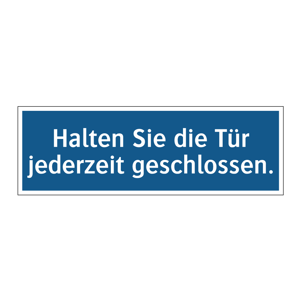 Halten Sie die Tür jederzeit geschlossen.