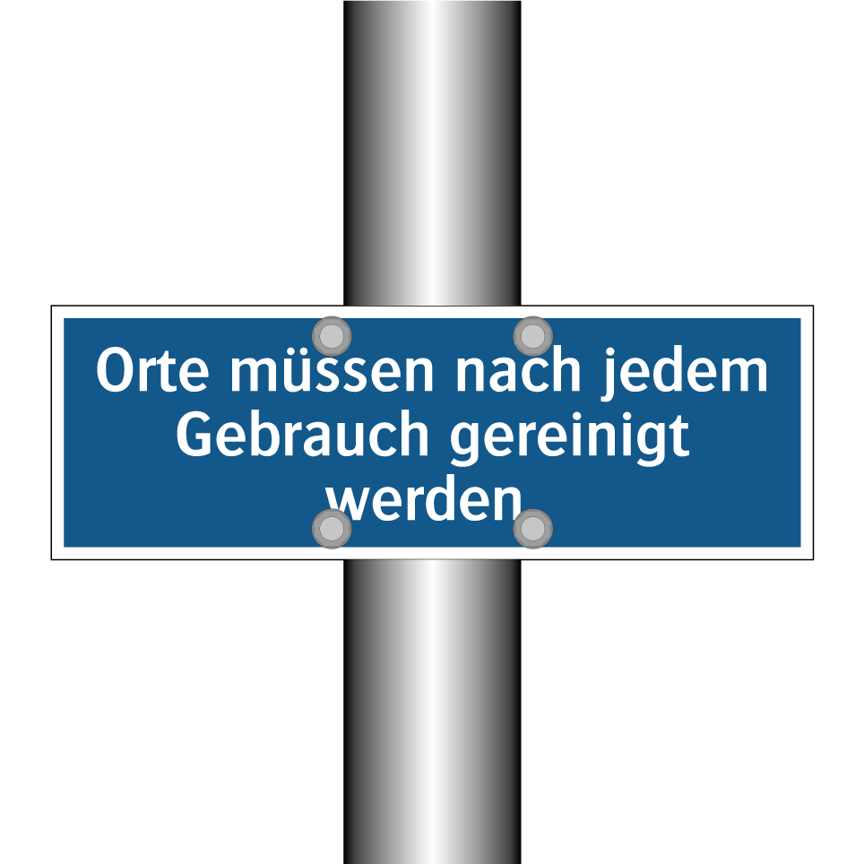 Orte müssen nach jedem Gebrauch gereinigt werden.