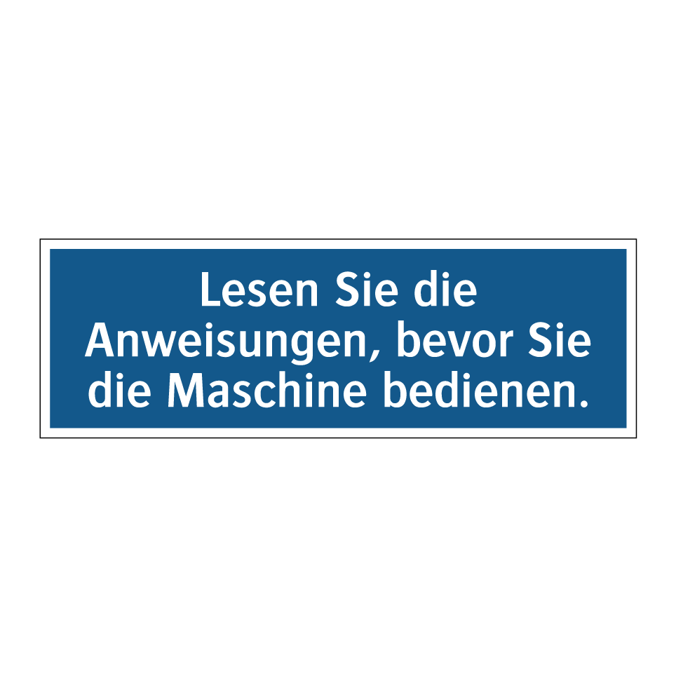 Lesen Sie die Anweisungen, bevor Sie die Maschine bedienen.