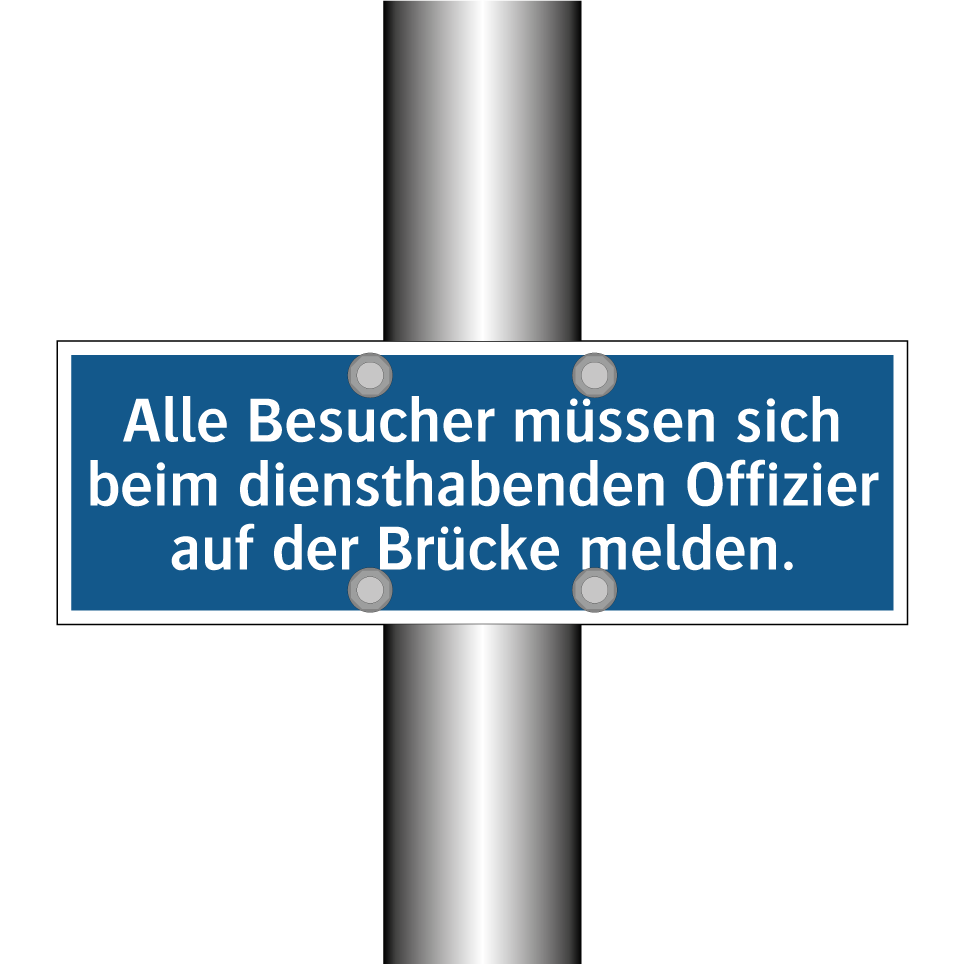 Alle Besucher müssen sich beim diensthabenden Offizier auf der Brücke melden.