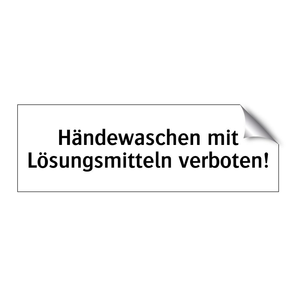 Händewaschen mit Lösungsmitteln verboten!