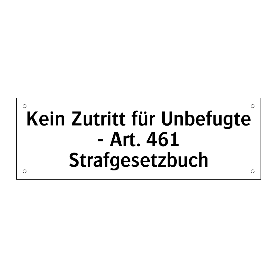 Kein Zutritt für Unbefugte - Art. 461 Strafgesetzbuch