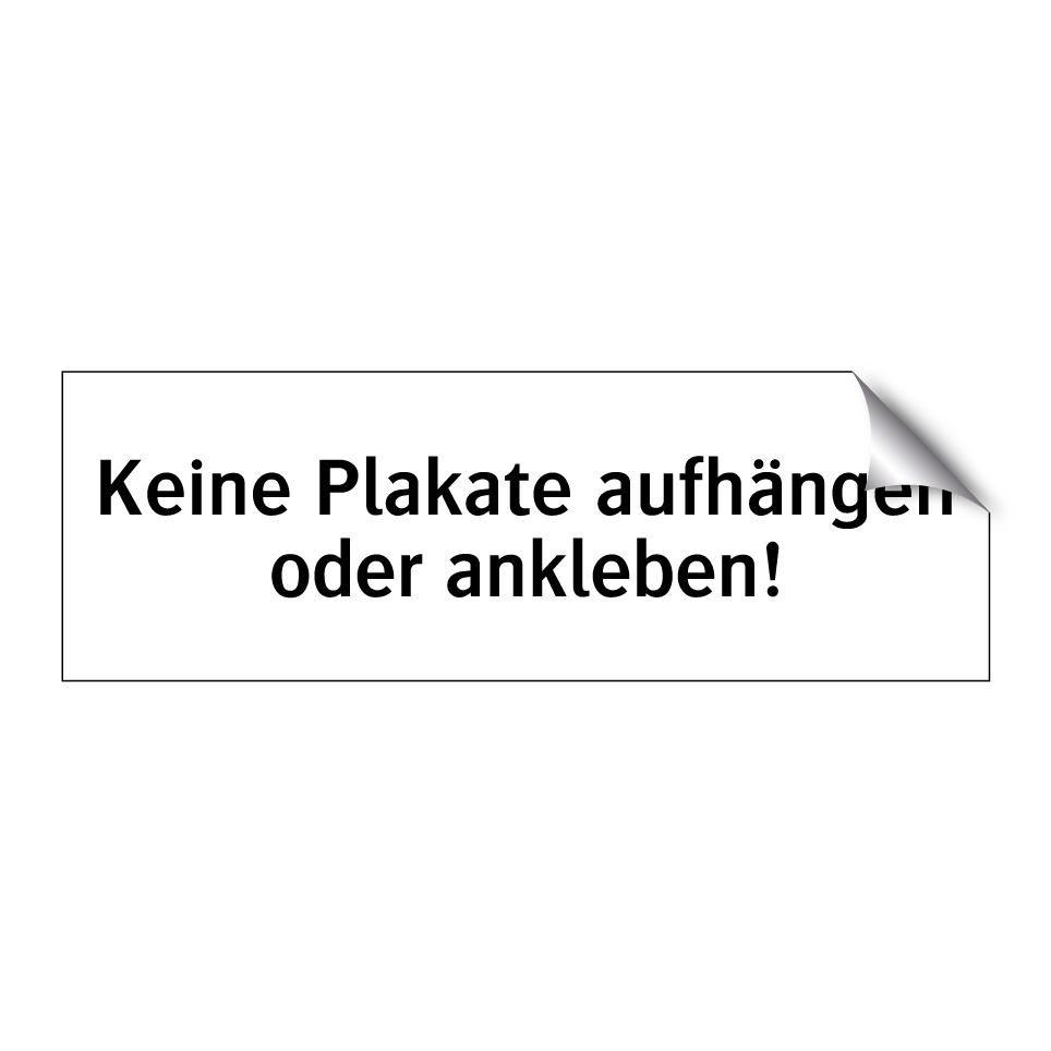 Keine Plakate aufhängen oder ankleben!