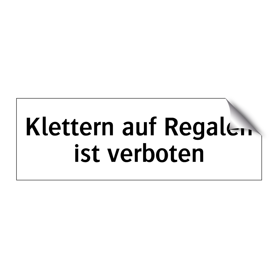 Klettern auf Regalen ist verboten