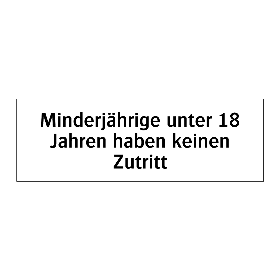 Minderjährige unter 18 Jahren haben keinen Zutritt