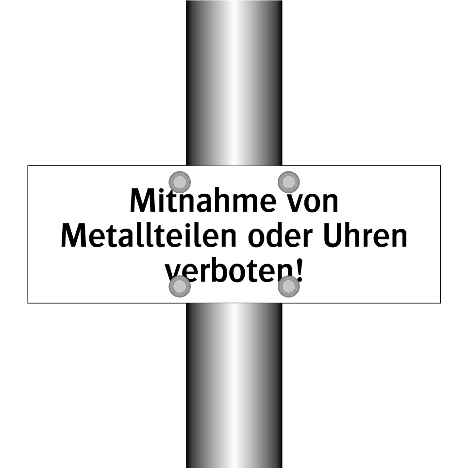 Mitnahme von Metallteilen oder Uhren verboten!