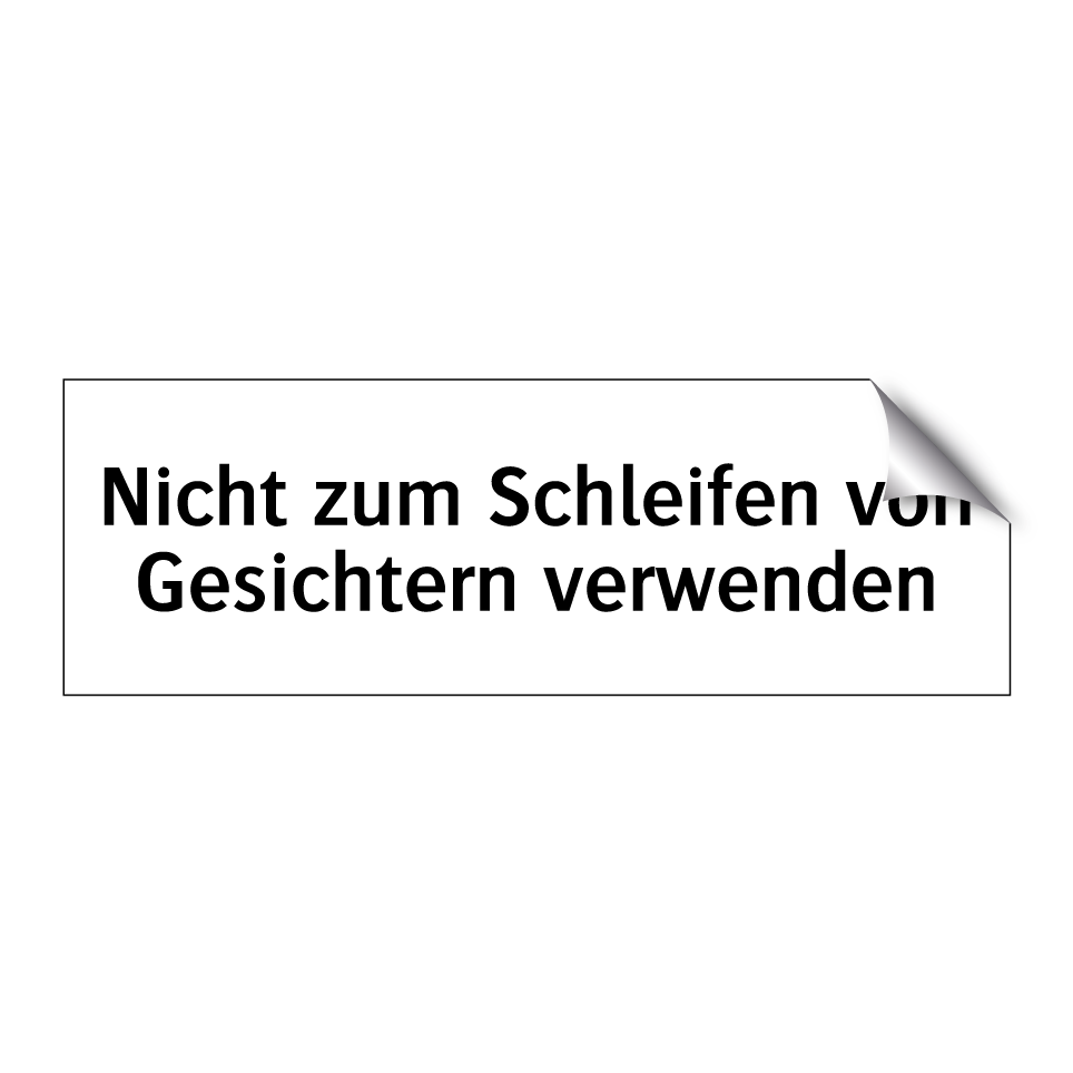Nicht zum Schleifen von Gesichtern verwenden