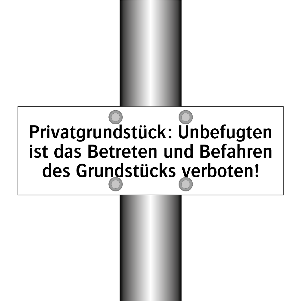 Privatgrundstück: Unbefugten ist das Betreten und Befahren des Grundstücks verboten!