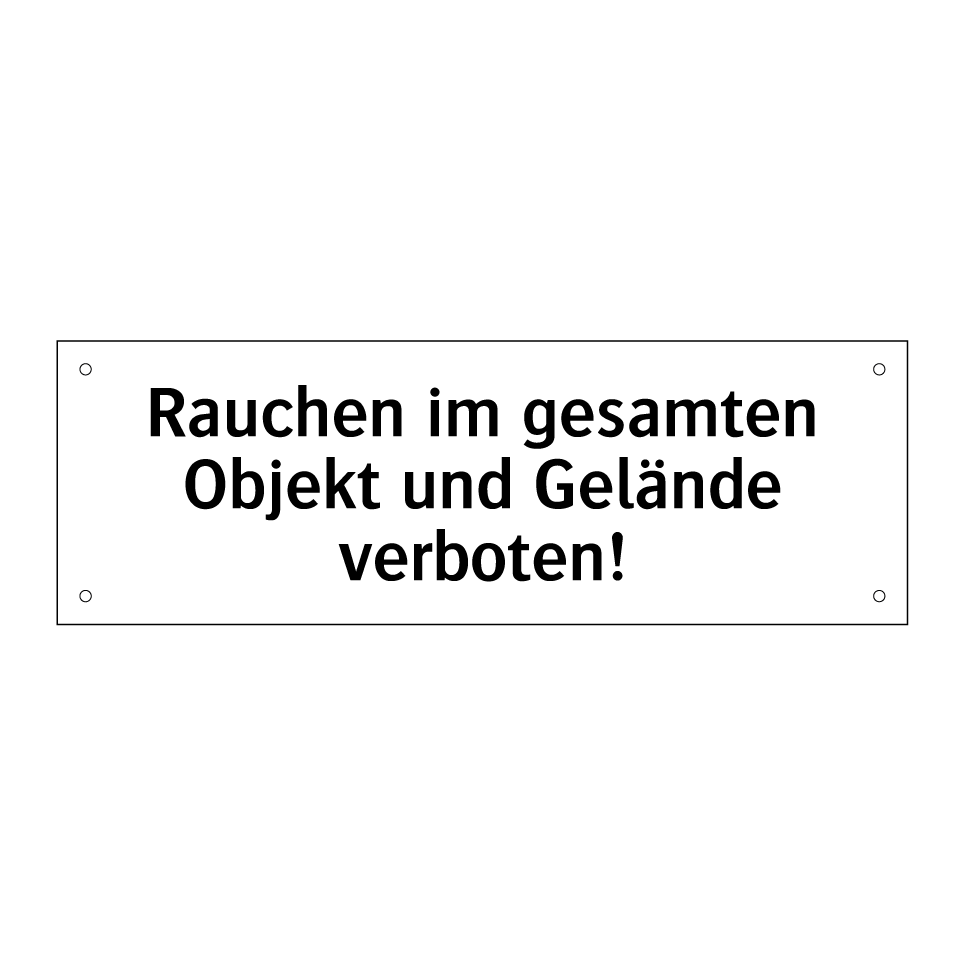 Rauchen im gesamten Objekt und Gelände verboten!