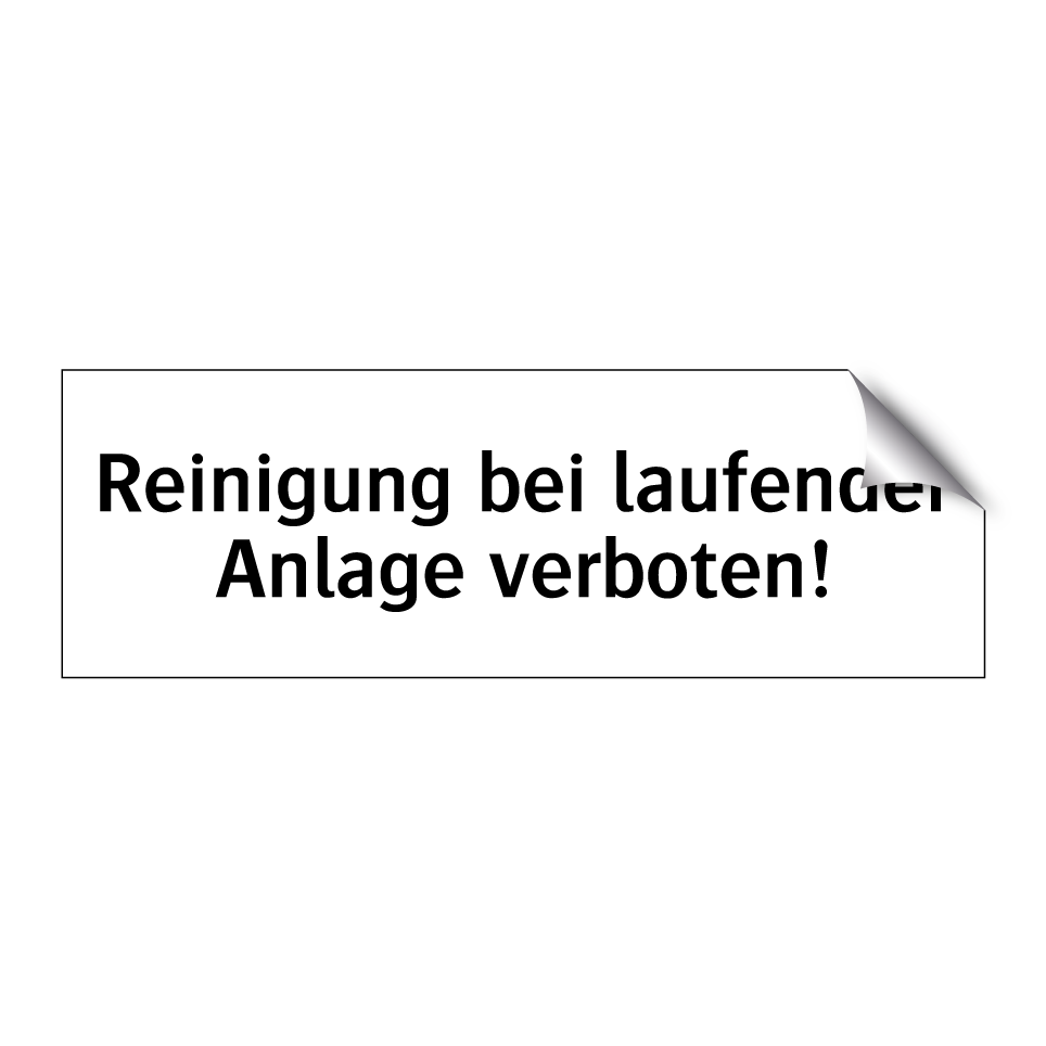 Reinigung bei laufender Anlage verboten!