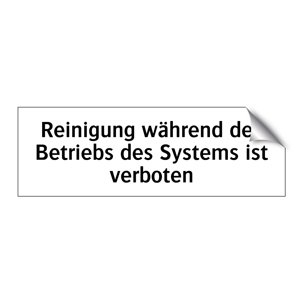 Reinigung während des Betriebs des Systems ist verboten