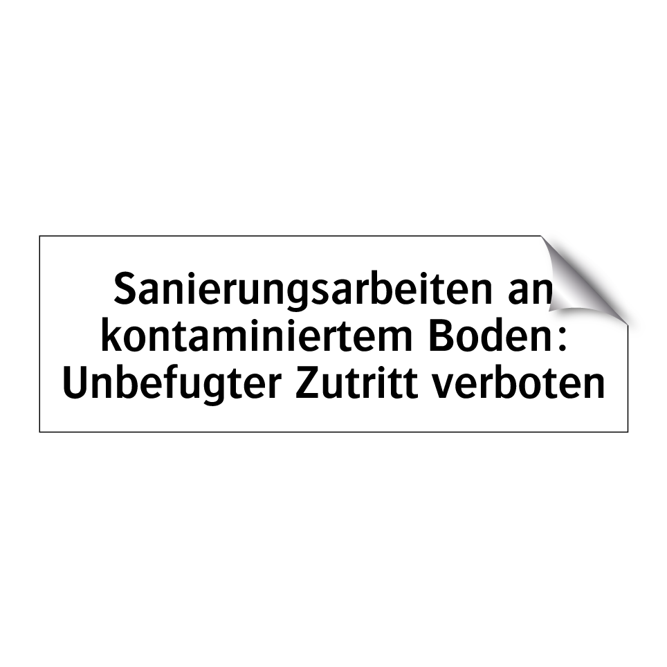 Sanierungsarbeiten an kontaminiertem Boden: Unbefugter Zutritt verboten