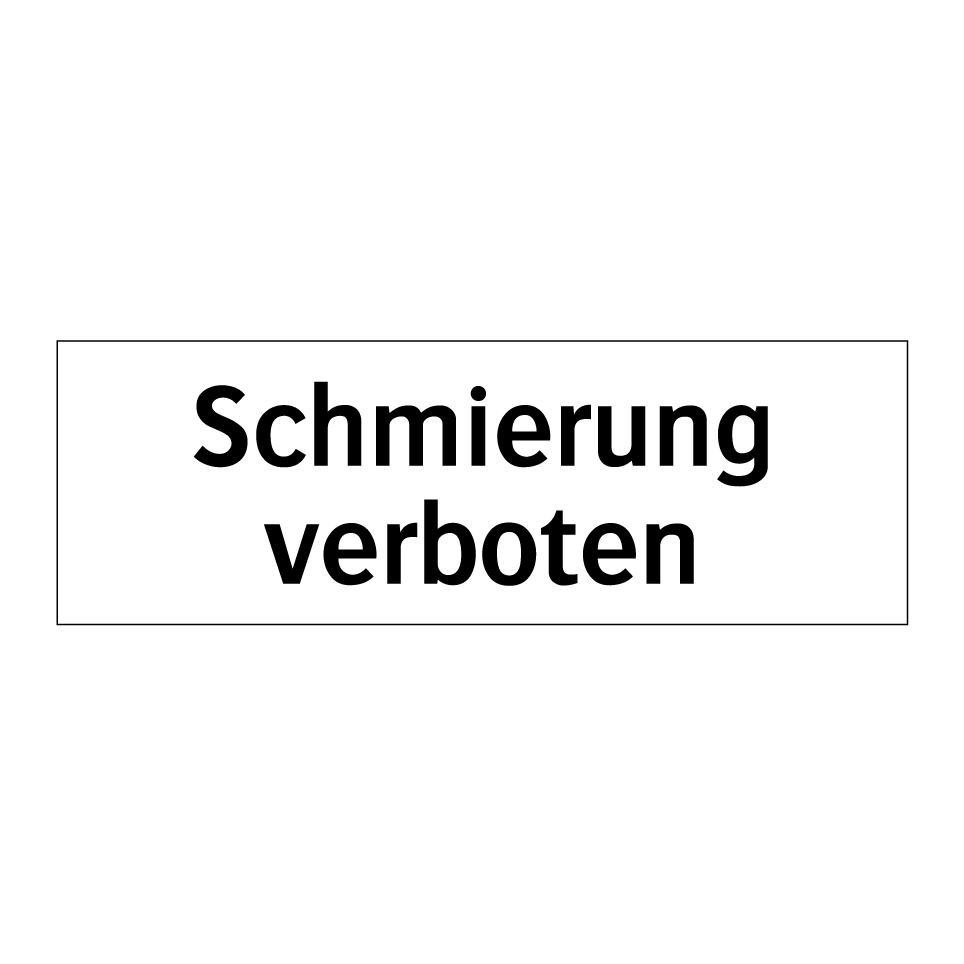 Schmierung verboten