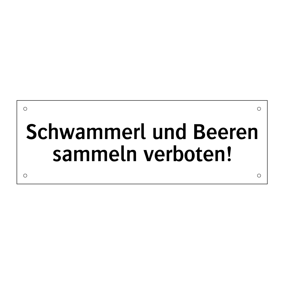 Schwammerl und Beeren sammeln verboten!